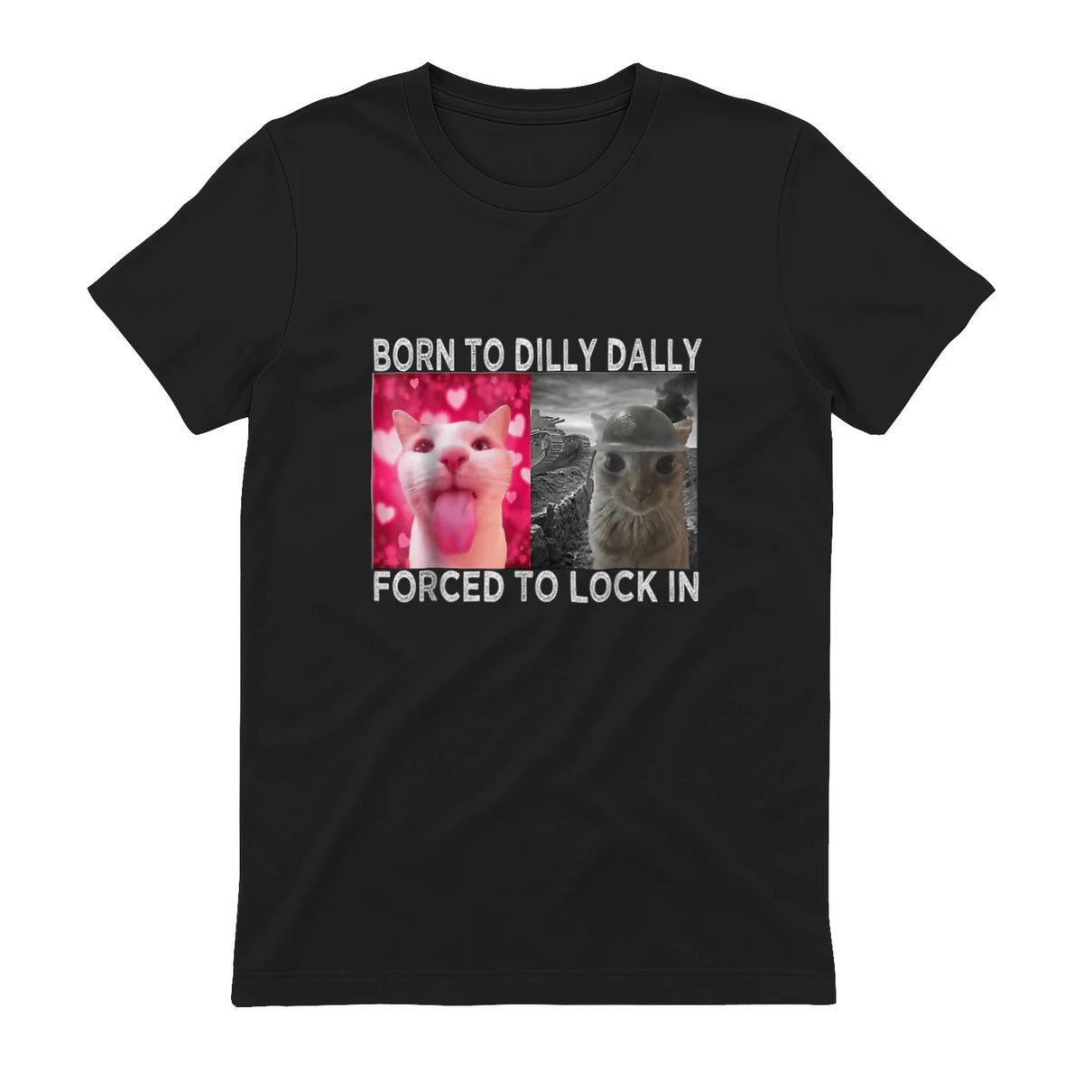 Born to Dilly Dally Forced to Lock in Cat Meme T-Shirt in Black - back view