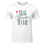 Talk Birdie to Me Funny Golf Master Golf Lover Women Men T-Shirt in White - front view