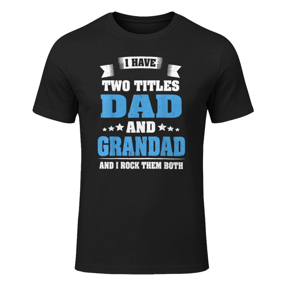 I Have Two Titles Dad And Grandad Funny Father's Day Gift T-Shirt in Black - front view