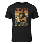 Bigfoot Papa, Just A Dad Who Always Came Back with The Milk T-Shirt US in Black - front view